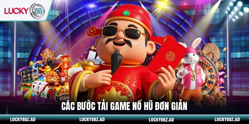 Các bước tải game nổ hũ đơn giản
