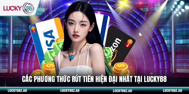 Các phương thức rút tiền hiện đại nhất tại LUCKY88