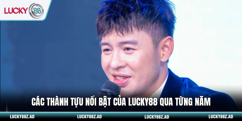 Các thành tựu nổi bật của LUCKY88 qua từng năm