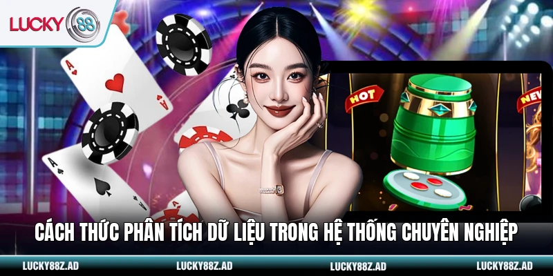 Cách thức phân tích dữ liệu trong hệ thống chuyên nghiệp