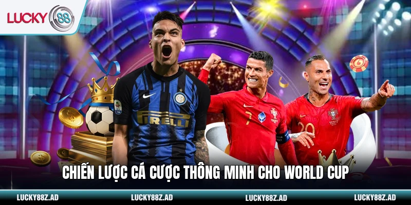 Chiến lược cá cược thông minh cho World Cup