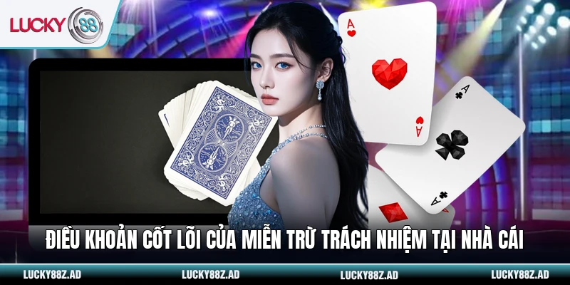 Điều khoản cốt lõi của miễn trừ trách nhiệm tại nhà cái