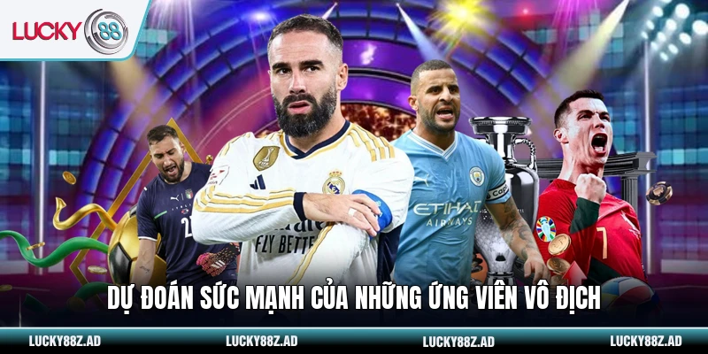 Dự đoán sức mạnh của những ứng viên vô địch