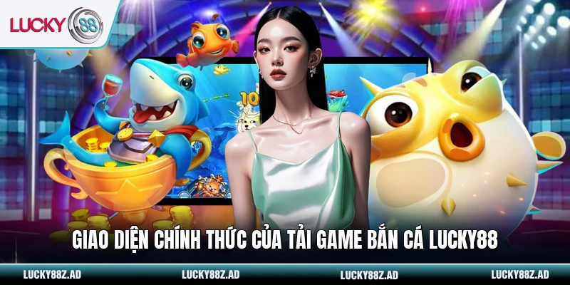 Giao diện chính thức của tải game bắn cá LUCKY88