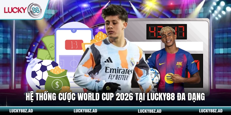 Hệ thống cược World Cup 2026 tại LUCKY88 đa dạng