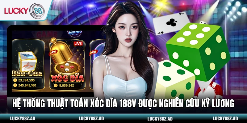 Hệ thống thuật toán xóc đĩa 188v được nghiên cứu kỹ lương