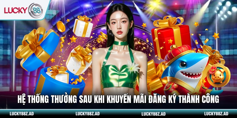 Hệ thống thưởng sau khi khuyến mãi đăng ký thành công