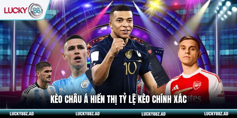 Kèo châu Á hiển thị tỷ lệ kèo chính xác