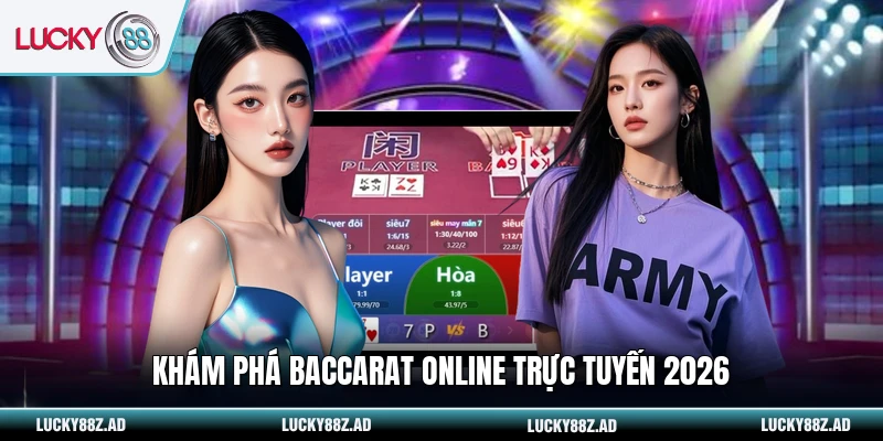 Khám phá Baccarat online trực tuyến 2026