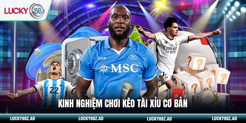 Kinh nghiệm chơi kèo tài xỉu cơ bản