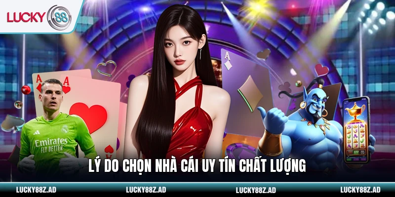 Lý do chọn nhà cái uy tín chất lượng