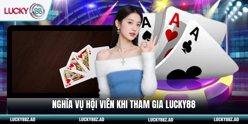 Nghĩa vụ hội viên khi tham gia LUCKY88