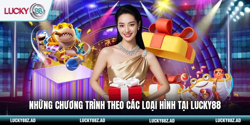 Những chương trình theo các loại hình tại LUCKY88