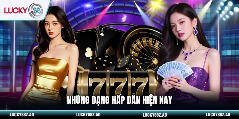 Những dạng hấp dẫn hiện nay