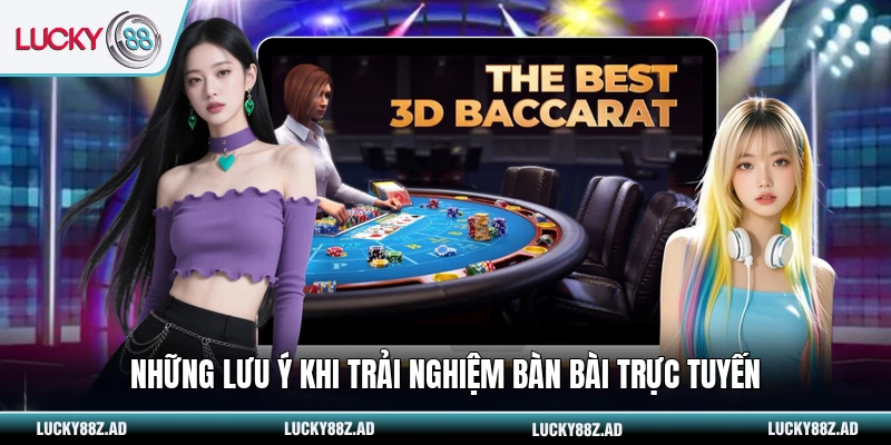 Những lưu ý khi trải nghiệm bàn bài trực tuyến