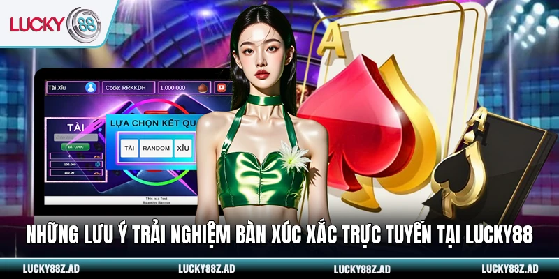 Những lưu ý trải nghiệm bàn xúc xắc trực tuyến tại LUCKY88