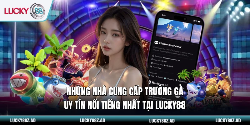 Những nhà cung cấp trường gà uy tín nổi tiếng nhất tại LUCKY88