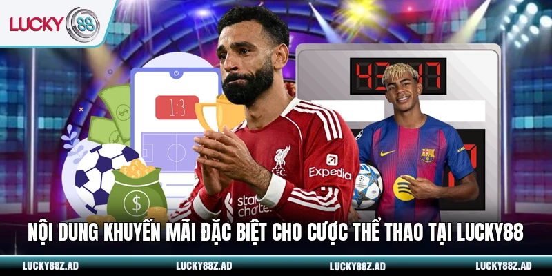 Nội dung khuyến mãi đặc biệt cho cược thể thao tại LUCKY88