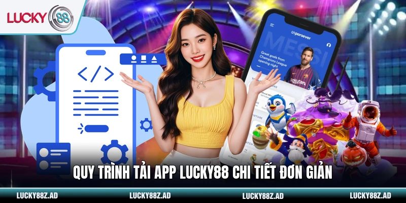 Quy trình tải app LUCKY88 chi tiết đơn giản