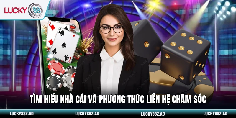 Tìm hiểu nhà cái và phương thức liên hệ chăm sóc