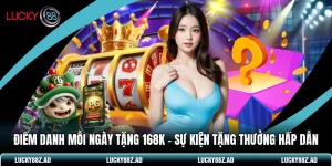 Điểm Danh Mỗi Ngày Tặng 168k - Sự Kiện Tặng Thưởng Hấp Dẫn