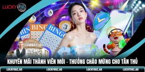 Khuyến Mãi Thành Viên Mới - Thưởng Chào Mừng Cho Tân Thủ