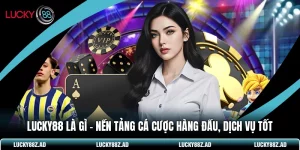 LUCKY88 là Gì - Nền Tảng Cá Cược Hàng Đầu, Dịch Vụ Tốt