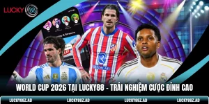 World Cup 2026 Tại LUCKY88 - Trải Nghiệm Cược Đỉnh Cao